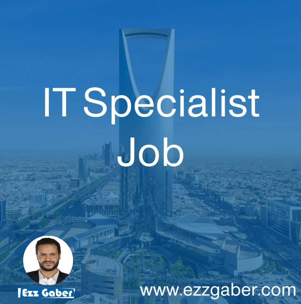 وظيفة أخصائي دعم فني IT Specialist Job - Ezz Gaber عز جابر - الرياض - Riyadh