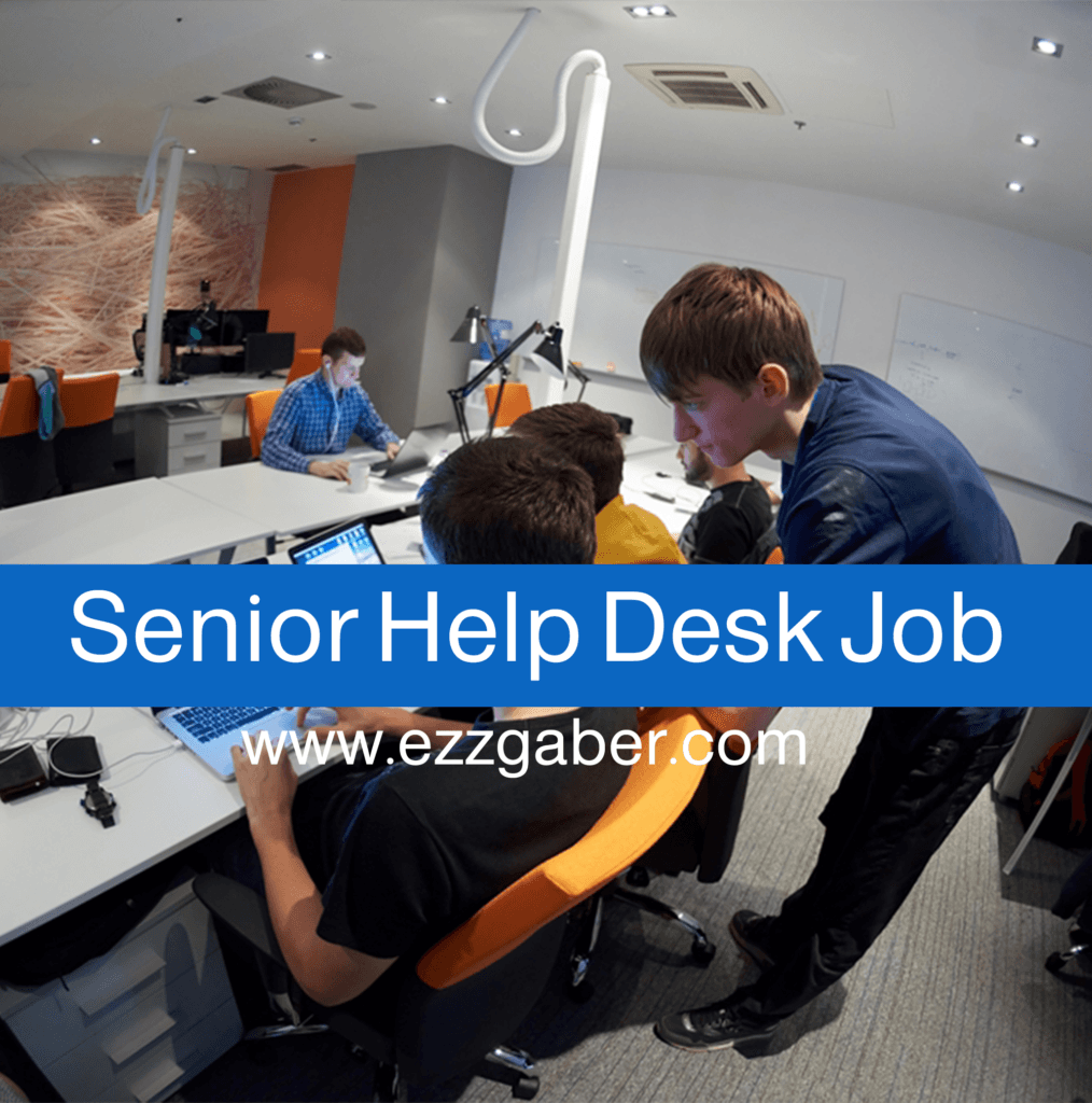 مطلوب دعم فني - الرياض - عز جابر | Senior Help Desk Job - Riyadh - Ezz Gaber