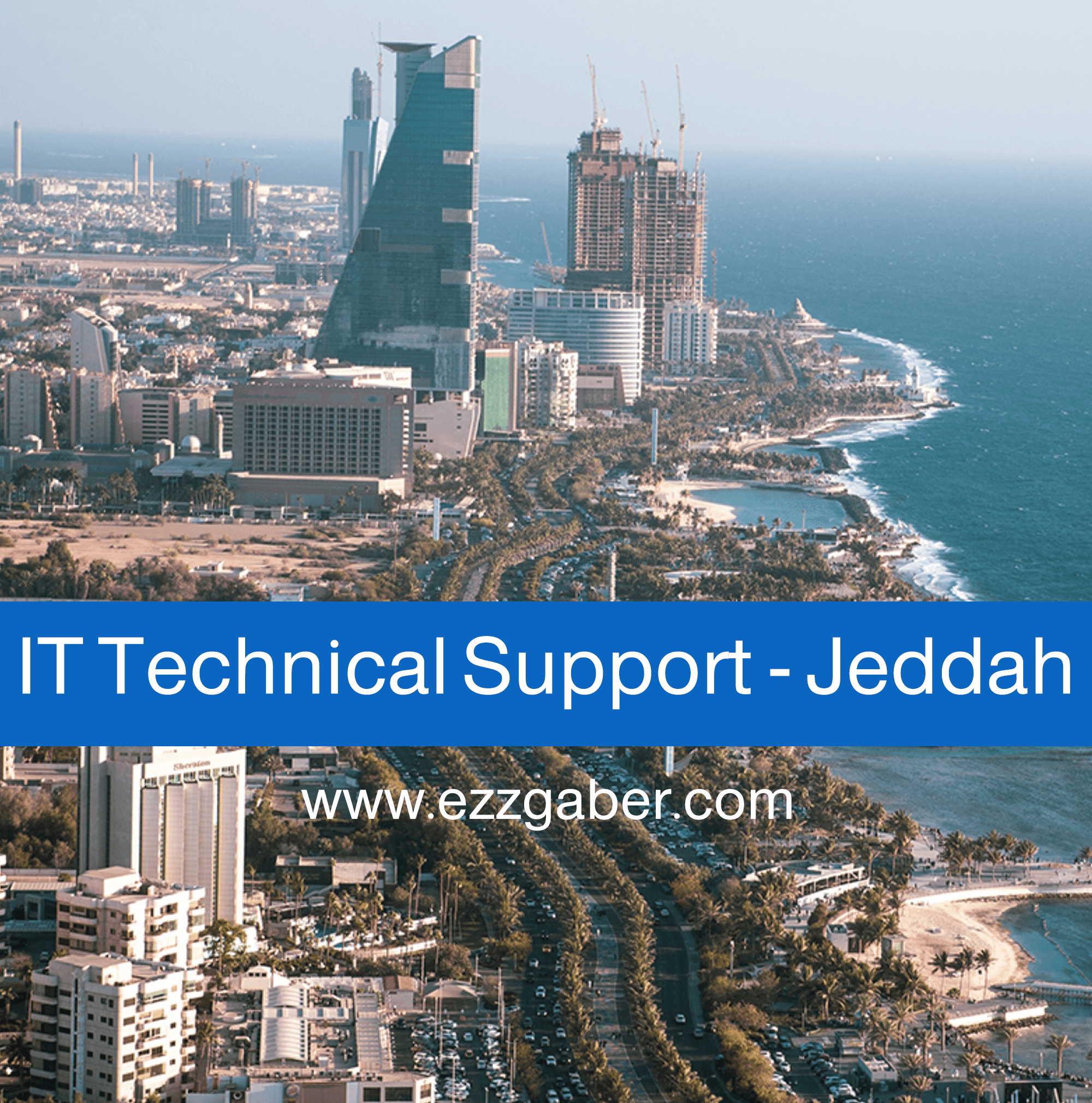 IT Technical Support – Jeddah – Ezz Gaber